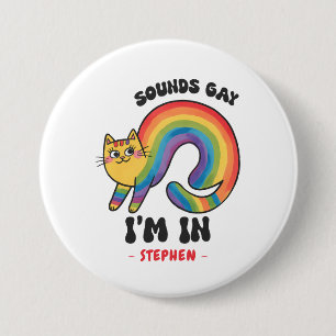 Sounds Gay, I'm In - Rainbow Cat LGBTQ Pride Button