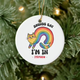 Sounds Gay, I'm In - Rainbow Cat LGBTQ Pride Keramik Ornament