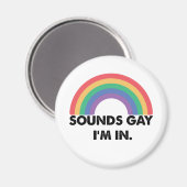 Sounds Gay Im In Rainbow Pride Month Gay Magnet (Vorderseite/Rückseite)