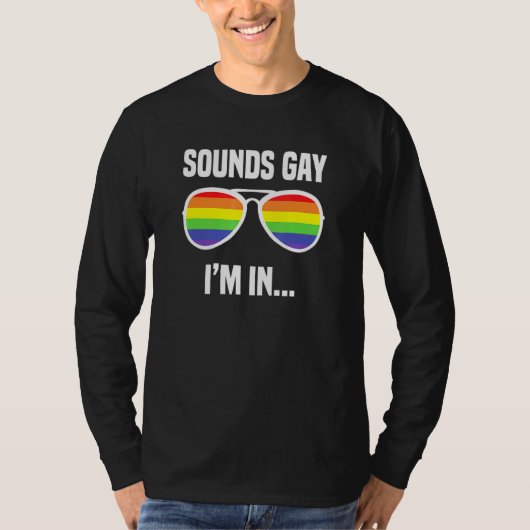 Sounds Gay Im In Rainbow Sunglasses Lgbt Pride 2 T-Shirt (Vorderseite)