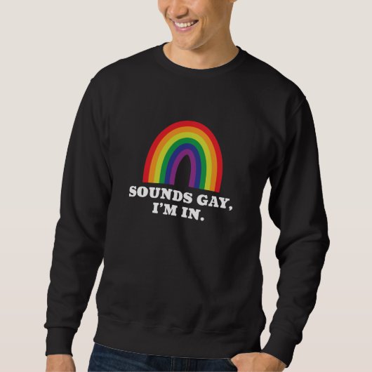 Sounds Gay I'm In Sweatshirt (Vorderseite)