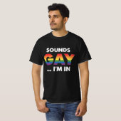 Sounds Gay I'm Rainbow LGBTQ Pride T-Shirt (Vorne ganz)