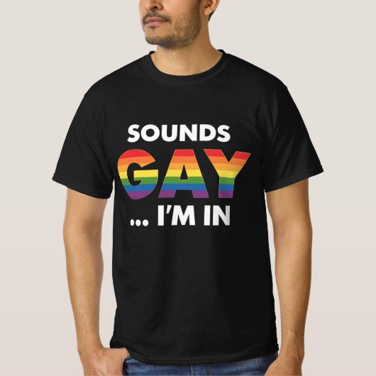 Sounds Gay I'm Rainbow LGBTQ Pride T-Shirt (Vorderseite)