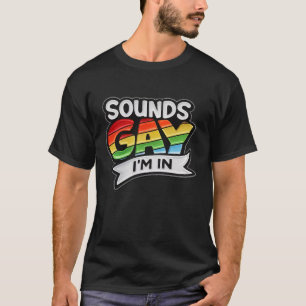 Sounds Gay I'm Rainbow LGBTQ Stolz T-Shirt