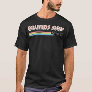 Sounds Gay Im Retro Style Original Design 2 T-Shirt