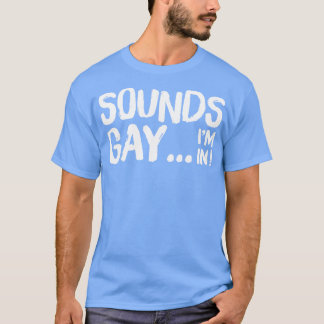 Sounds Gay Im Retro Style Original Design T-Shirt