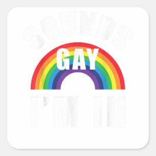 Sounds Gay Im Shirt Funny LGBT Gay Lesbian Bise Quadratischer Aufkleber