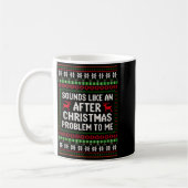 Sounds Like An After Christmas Problem Sweater Xma Kaffeetasse (Links)