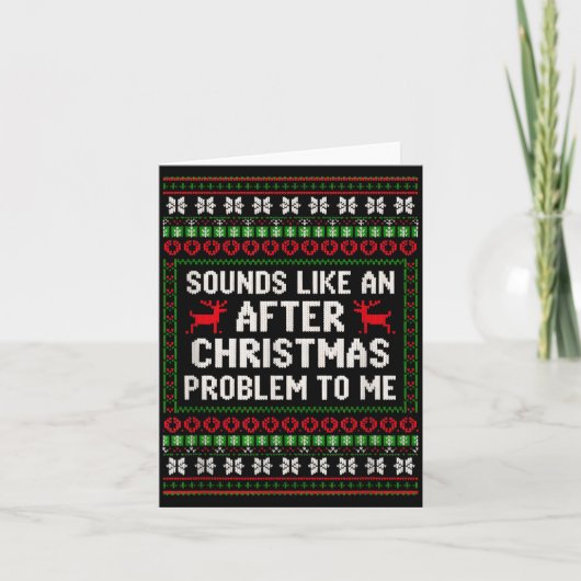 Sounds Like An After Christmas Problem Sweater Xma Karte (Vorderseite)