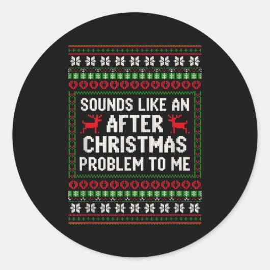 Sounds Like An After Christmas Problem Sweater Xma Runder Aufkleber (Vorderseite)