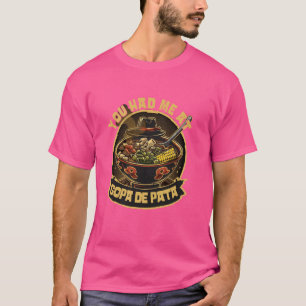 Soup-Gericht hatte mich in Sopa De Pata T-Shirt