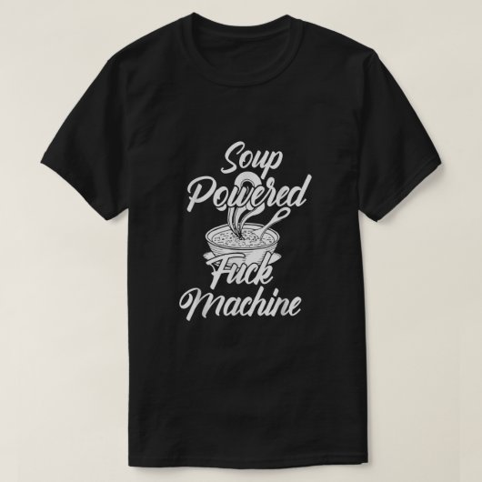 Soup Powered Fck Machine Funny Soup Design T-Shirt (Design vorne)