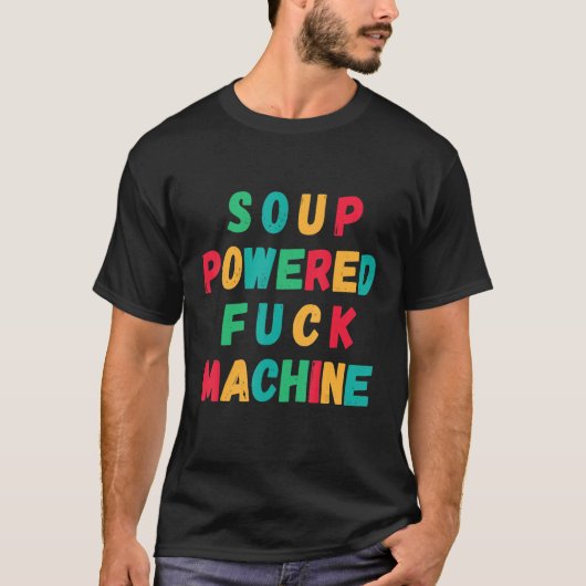Soup-Powered-Fu-Maschine T-Shirt (Vorderseite)