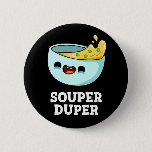 Souper Duper Funny Soup Pun Dark BG Button (Vorderseite)
