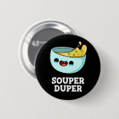 Souper Duper Funny Soup Pun Dark BG Button (Vorne & Hinten)