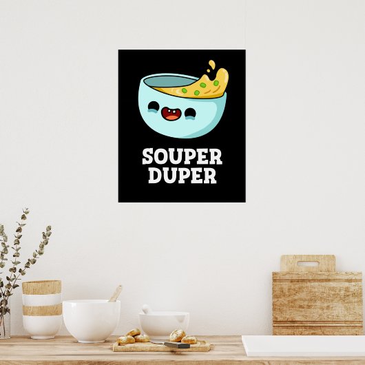 Souper Duper Funny Soup Pun Dark BG Poster (Küche)
