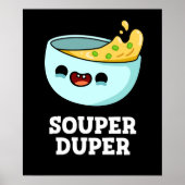 Souper Duper Funny Soup Pun Dark BG Poster (Vorne)