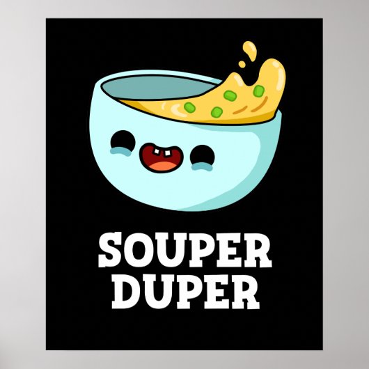 Souper Duper Funny Soup Pun Dark BG Poster (Vorne)