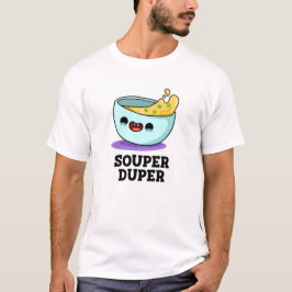 Souper Duper Funny Soup Pup T-Shirt
