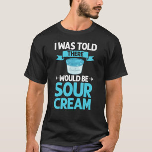 Sour Cream Sauce Vegan Dip Zwiebel Eintauchen Keto T-Shirt