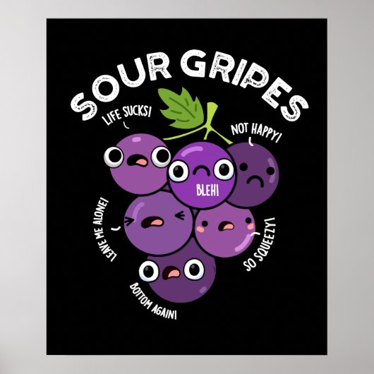 Sour Gripes Funny Obsttraube Pun Dark BG Poster (Vorne)