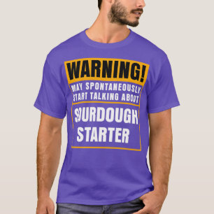 Sour Teig Brot Lover Geschenk Sourdough Starter Ba T-Shirt