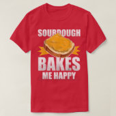 Sourdough Bakes Me Happy Brot Backen T-Shirt (Design vorne)