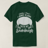 Sourdough Bread Starter Recipes Baking Rolls Begin T-Shirt (Design vorne)