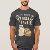 Sourdough Brot Baker Gift Funny Sourdough T-Shirt (Vorderseite)