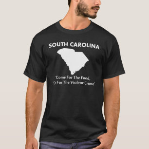 South Carolina - gekommen für die Nahrung… T-Shirt