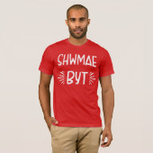 South Wales Dialect Shwmae Byt T-Shirt (Vorne ganz)