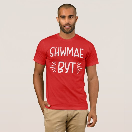 South Wales Dialect Shwmae Byt T-Shirt (Vorne ganz)