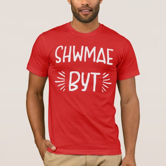 South Wales Dialect Shwmae Byt T-Shirt (Vorderseite)