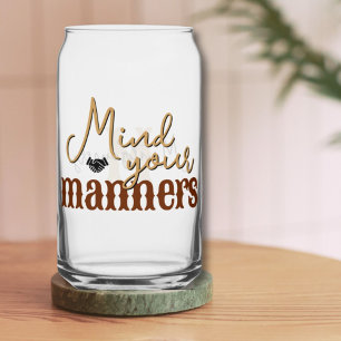 Southern Quote Mind Your Manners Stylish Tan Dosenglas