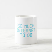 Soviel Internet zum zu tun Kaffeetasse (Mittel)
