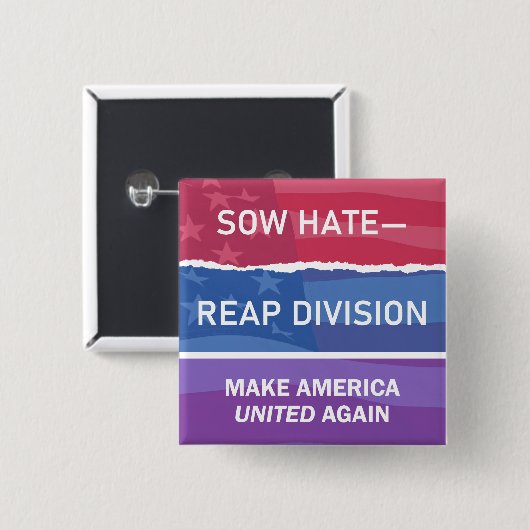 Sow Hate-Reap Division; Make America UNITED Again Button (Vorne & Hinten)