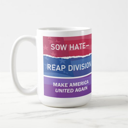 Sow Hate-Reap Division; Make America UNITED Again Kaffeetasse (Links)