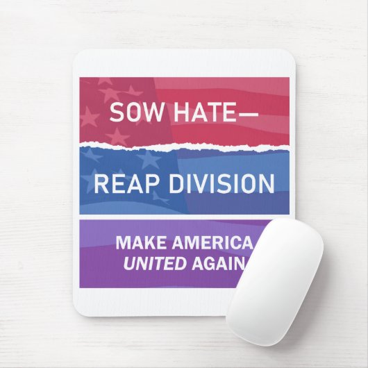 Sow Hate-Reap Division; Make America UNITED Again  Mousepad (Mit Mouse)