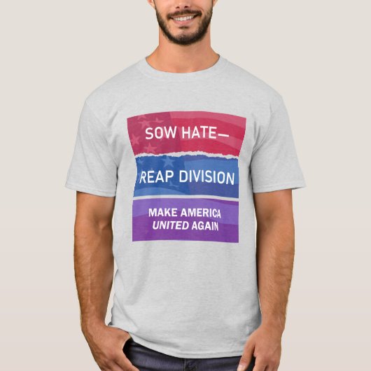Sow Hate-Reap Division; Make America UNITED Again T-Shirt (Vorderseite)