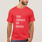 Soy Blanco No Banco T-Shirt (Vorderseite)