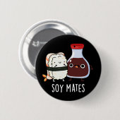 Soy Mates Funny Soy Sauce Pun Dark BG Button (Vorne & Hinten)