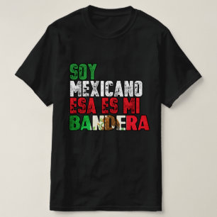 Soy Mexicano esa es mi Bandera Tshirt