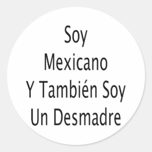 Soy Mexicano Y Tambien Soy Un Desmadre Runder Aufkleber