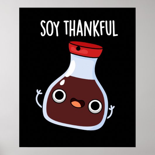 Soy Thankful Funny Soy Sauce Pun Dark BG Poster (Vorne)