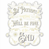 Soyez Patient Citation Inspiration Message Phrase Aufkleber (Vorderseite)