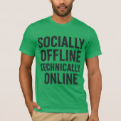 Sozial offline, technisch online - Tech Spaß T-Shirt (Vorderseite)