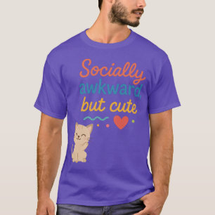 Sozial unbeholfen, aber süßes lustiges Katzendesig T-Shirt
