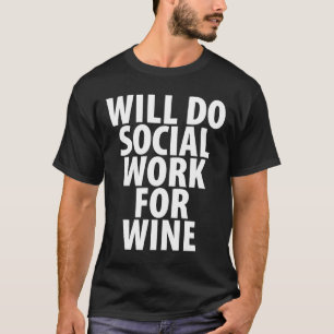 Sozialarbeit für Wein T-Shirt