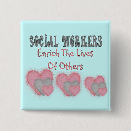 Sozialarbeiter-Geschenke "reichern die Leben von Button (Vorderseite)