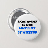 Sozialarbeiter nach Woche Lazy Hintern nach Wochen Button (Vorne & Hinten)